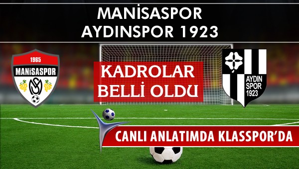 Manisaspor - Aydınspor 1923 maç kadroları belli oldu...