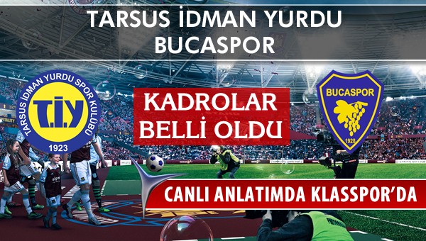 Tarsus İdman Yurdu - Bucaspor sahaya hangi kadro ile çıkıyor?