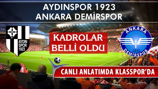 Aydınspor 1923 - Ankara Demirspor maç kadroları belli oldu...