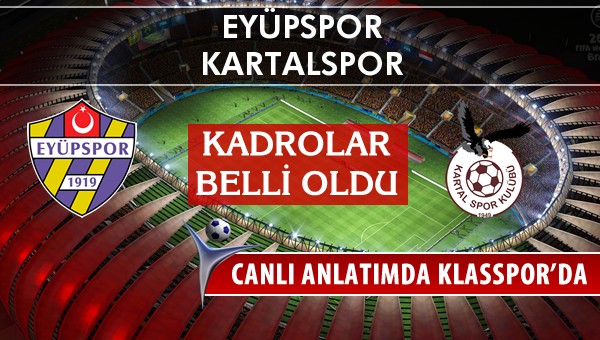 Eyüpspor - Kartalspor sahaya hangi kadro ile çıkıyor?