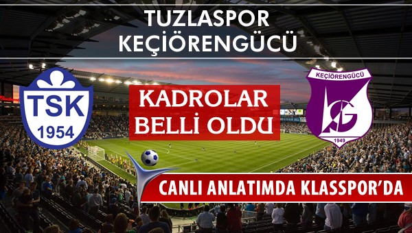 İşte Tuzlaspor - Keçiörengücü maçında ilk 11'ler