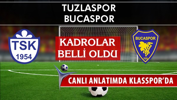 Tuzlaspor - Bucaspor maç kadroları belli oldu...