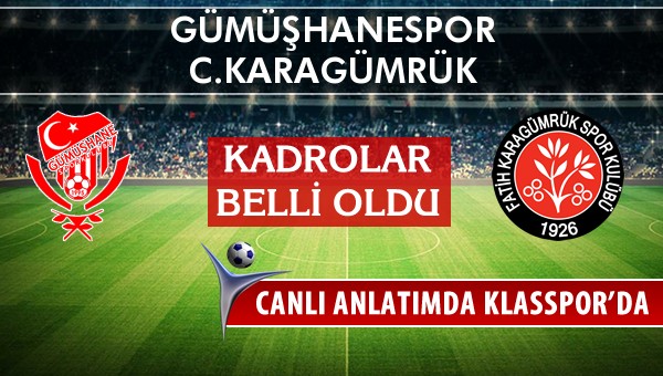 Gümüşhanespor - C.Karagümrük maç kadroları belli oldu...