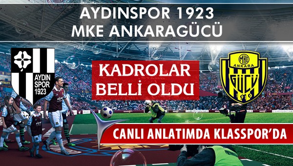 Aydınspor 1923 - MKE Ankaragücü maç kadroları belli oldu...