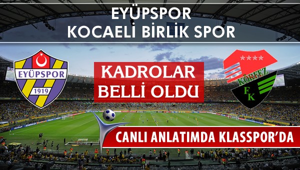 Eyüpspor - Kocaeli Birlik Spor sahaya hangi kadro ile çıkıyor?