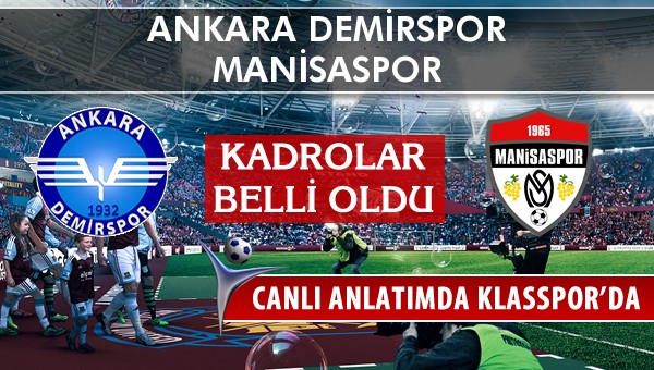 Ankara Demirspor - Manisaspor maç kadroları belli oldu...