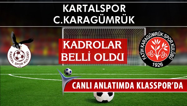 Kartalspor - C.Karagümrük sahaya hangi kadro ile çıkıyor?