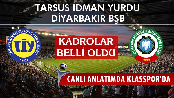 Tarsus İdman Yurdu - Amedspor maç kadroları belli oldu...