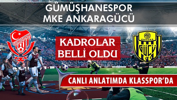 Gümüşhanespor - MKE Ankaragücü maç kadroları belli oldu...