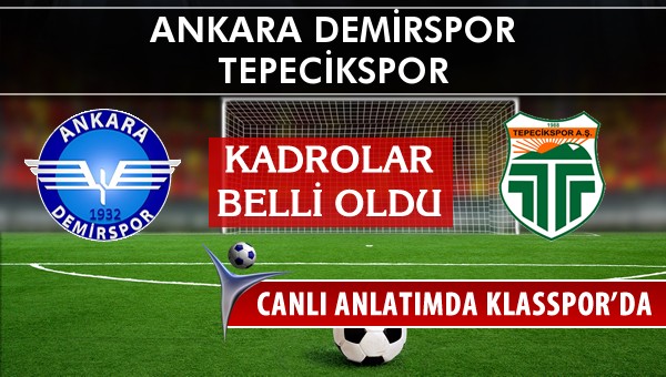 Ankara Demirspor - Tepecikspor sahaya hangi kadro ile çıkıyor?