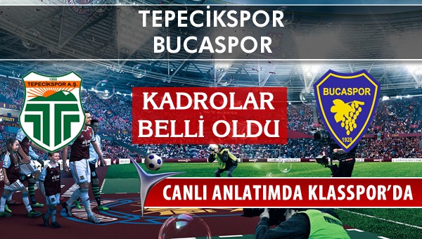 Tepecikspor - Bucaspor maç kadroları belli oldu...