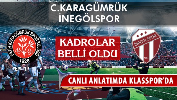 C.Karagümrük - İnegölspor sahaya hangi kadro ile çıkıyor?