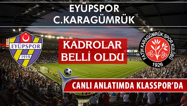 Eyüpspor - C.Karagümrük maç kadroları belli oldu...