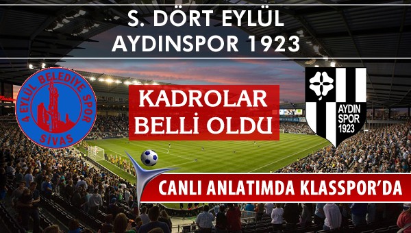 S. Dört Eylül - Aydınspor 1923 maç kadroları belli oldu...