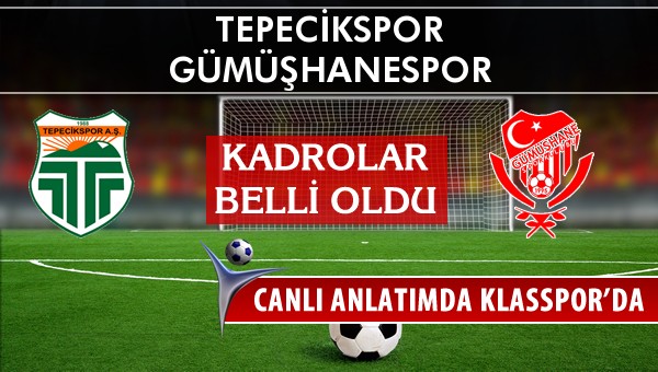 Tepecikspor - Gümüşhanespor maç kadroları belli oldu...