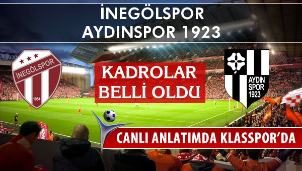 İnegölspor - Aydınspor 1923 sahaya hangi kadro ile çıkıyor?