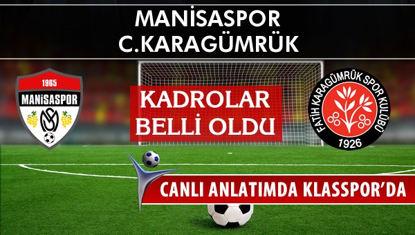 Manisaspor - C.Karagümrük maç kadroları belli oldu...