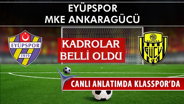 Eyüpspor - MKE Ankaragücü maç kadroları belli oldu...