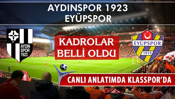 Aydınspor 1923 - Eyüpspor sahaya hangi kadro ile çıkıyor?