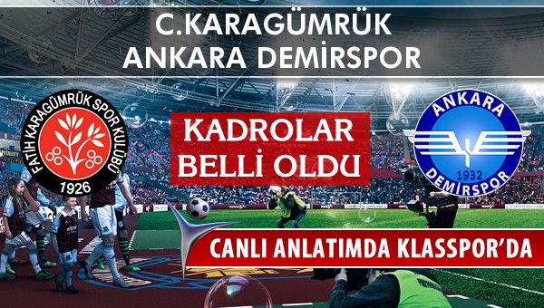 C.Karagümrük - Ankara Demirspor sahaya hangi kadro ile çıkıyor?