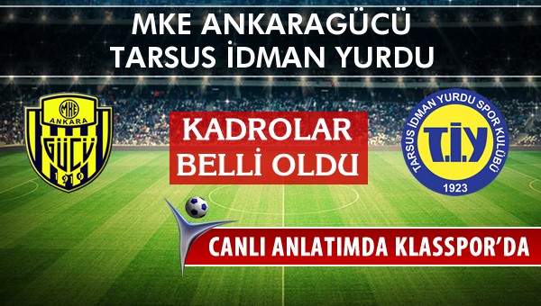 MKE Ankaragücü - Tarsus İdman Yurdu maç kadroları belli oldu...