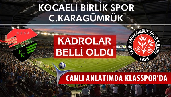 İşte Kocaeli Birlik Spor - C.Karagümrük maçında ilk 11'ler