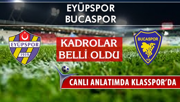 Eyüpspor - Bucaspor sahaya hangi kadro ile çıkıyor?