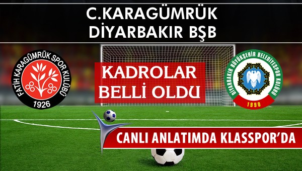 C.Karagümrük - Amedspor sahaya hangi kadro ile çıkıyor?