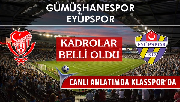 Gümüşhanespor - Eyüpspor maç kadroları belli oldu...