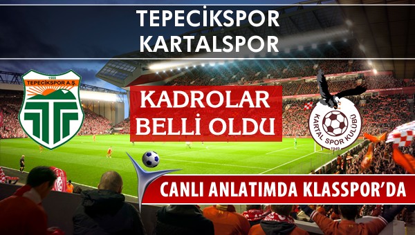 Tepecikspor - Kartalspor sahaya hangi kadro ile çıkıyor?