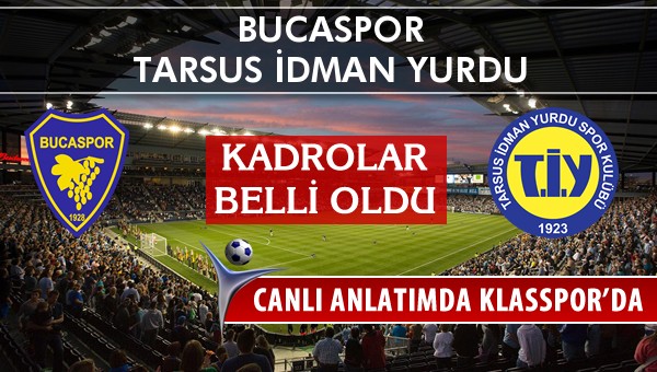 Bucaspor - Tarsus İdman Yurdu maç kadroları belli oldu...