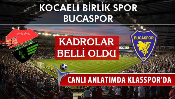 Kocaeli Birlik Spor - Bucaspor maç kadroları belli oldu...