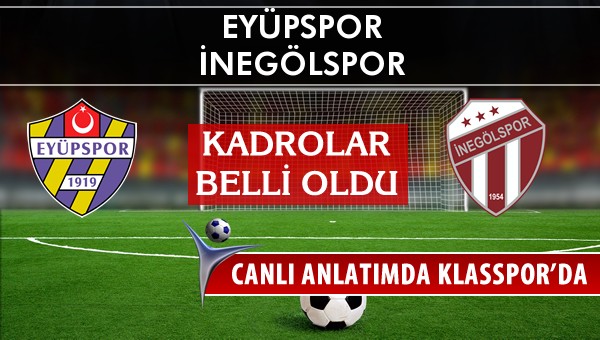 Eyüpspor - İnegölspor maç kadroları belli oldu...