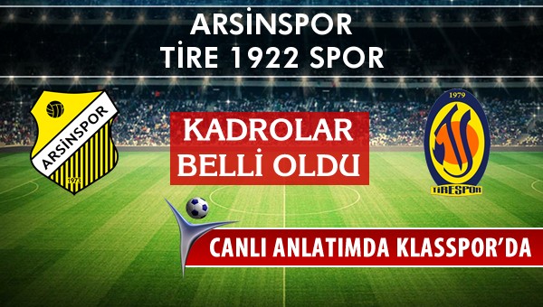 Arsinspor - Tire 1922 Spor maç kadroları belli oldu...