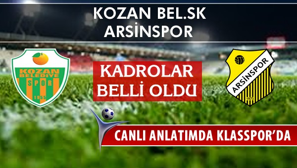 Kozan Bel.SK - Arsinspor maç kadroları belli oldu...