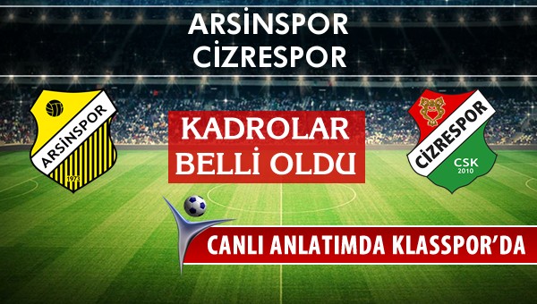 Arsinspor - Cizrespor maç kadroları belli oldu...