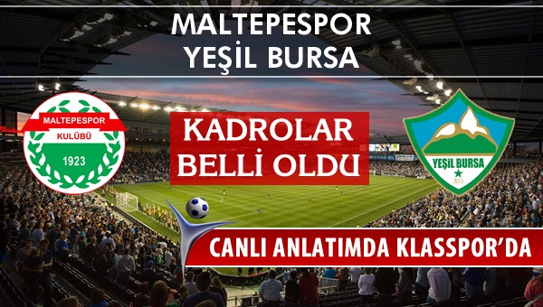 Maltepespor - Yeşil Bursa maç kadroları belli oldu...