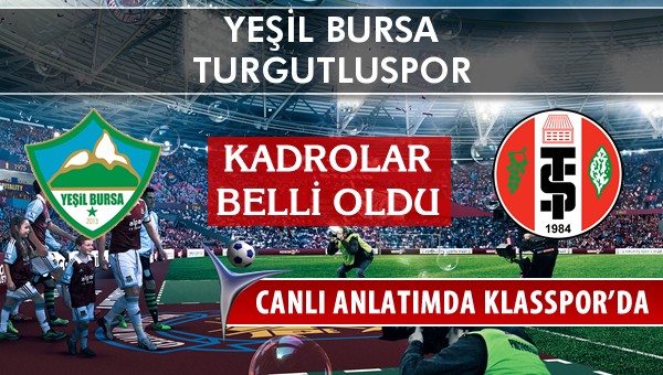 Yeşil Bursa - Turgutluspor maç kadroları belli oldu...