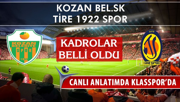 Kozan Bel.SK - Tire 1922 Spor maç kadroları belli oldu...