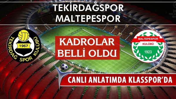 Tekirdağspor - Maltepespor maç kadroları belli oldu...