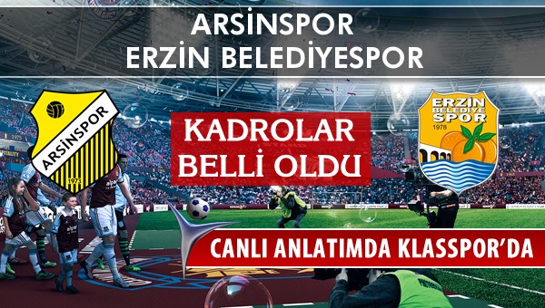 Arsinspor - Erzin Belediyespor sahaya hangi kadro ile çıkıyor?