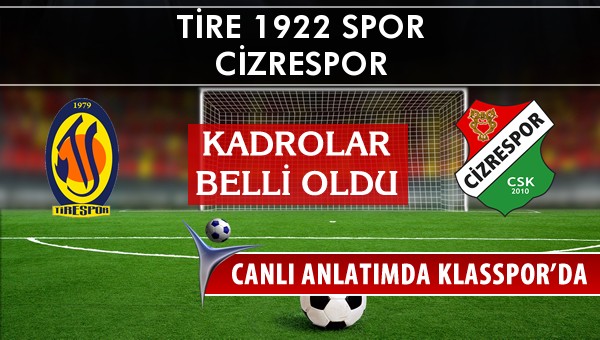 İşte Tire 1922 Spor - Cizrespor maçında ilk 11'ler