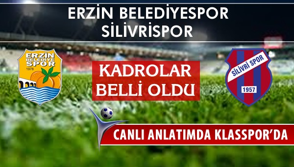 Erzin Belediyespor - Silivrispor sahaya hangi kadro ile çıkıyor?