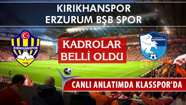 Kırıkhanspor - Erzurum Bşb Spor sahaya hangi kadro ile çıkıyor?