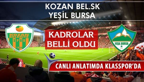 Kozan Bel.SK - Yeşil Bursa maç kadroları belli oldu...