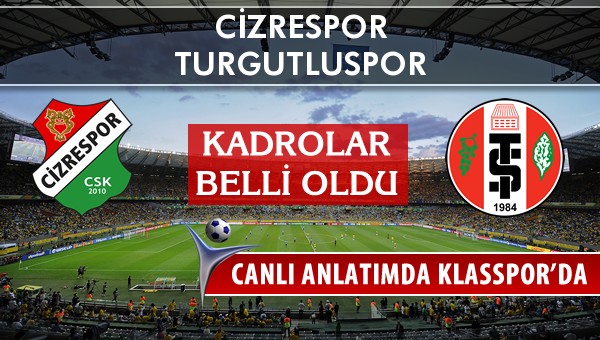 Cizrespor - Turgutluspor maç kadroları belli oldu...