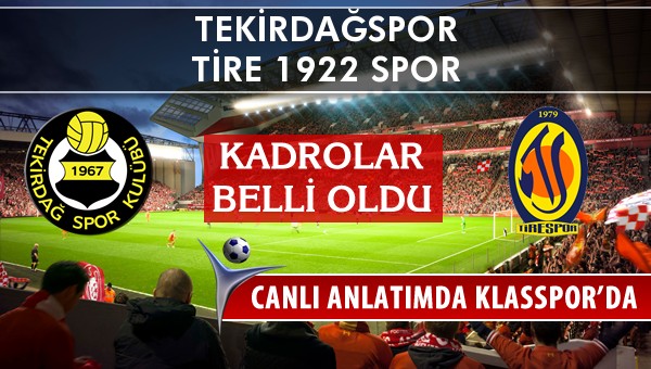 İşte Tekirdağspor - Tire 1922 Spor maçında ilk 11'ler