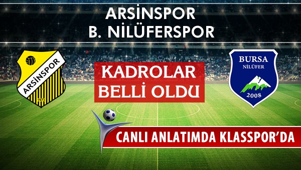 Arsinspor - B. Nilüferspor sahaya hangi kadro ile çıkıyor?