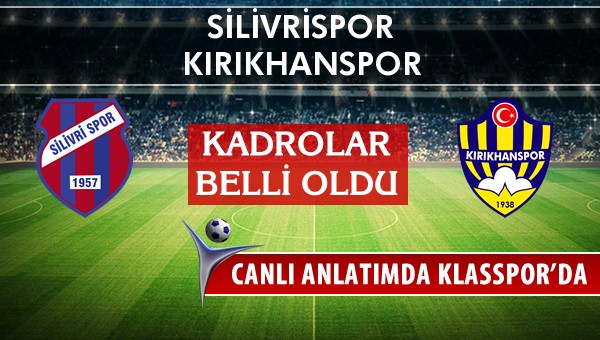 Silivrispor - Kırıkhanspor maç kadroları belli oldu...