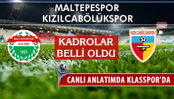 Maltepespor - Kızılcabölükspor sahaya hangi kadro ile çıkıyor?